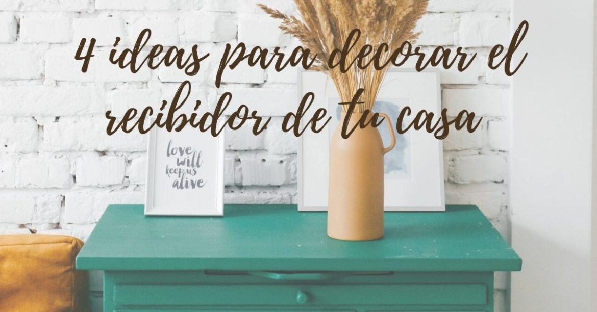 4 ideas para decorar el recibidor de tu casa