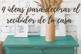 4 ideas para decorar el recibidor de tu casa