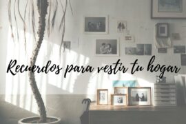 Recuerdos para vestir tu hogar