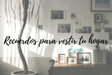Recuerdos para vestir tu hogar