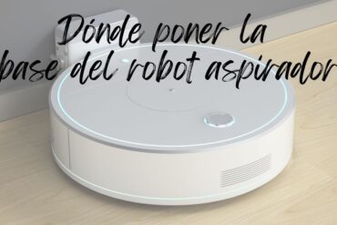 Dónde poner la base del robot aspirador