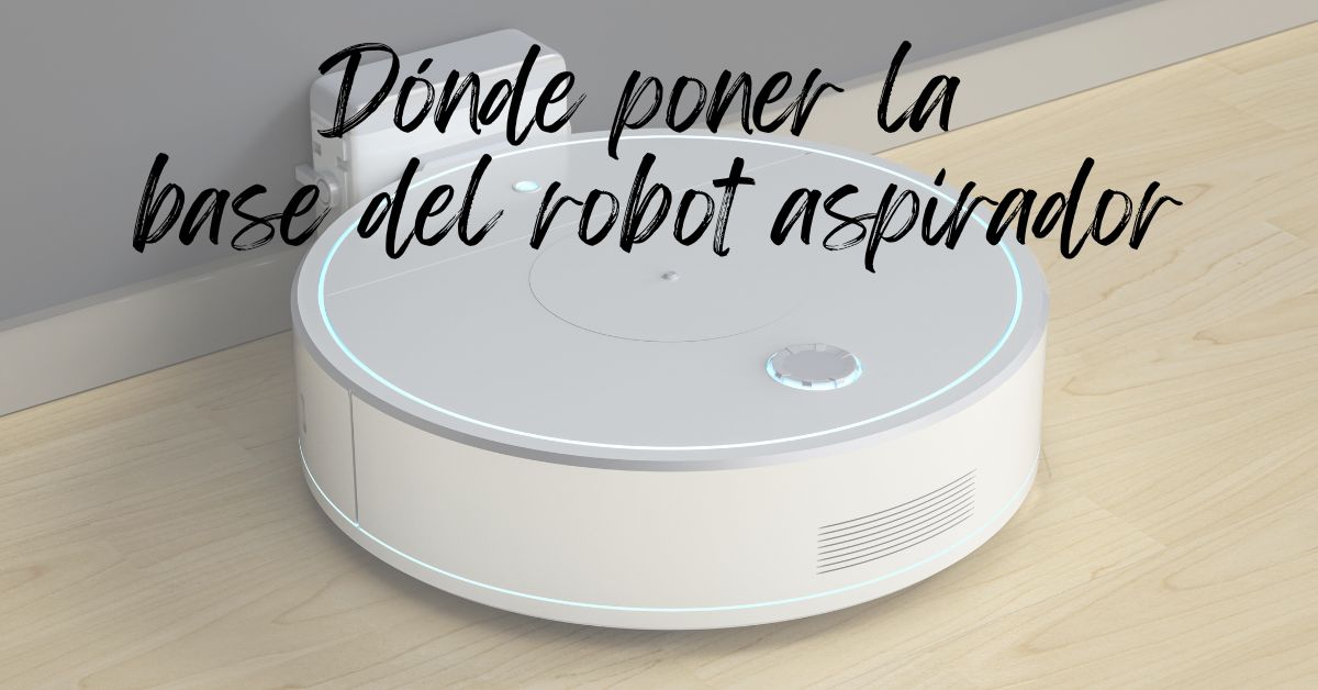 Dónde poner la base del robot aspirador