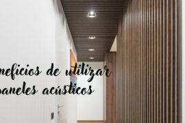 Beneficios de utilizar paneles acústicos en casa