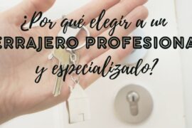 ¿Por qué elegir a un cerrajero profesional y especializado?