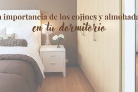 La importancia de los cojines y almohadas en tu dormitorio