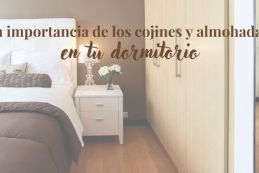 La importancia de los cojines y almohadas en tu dormitorio