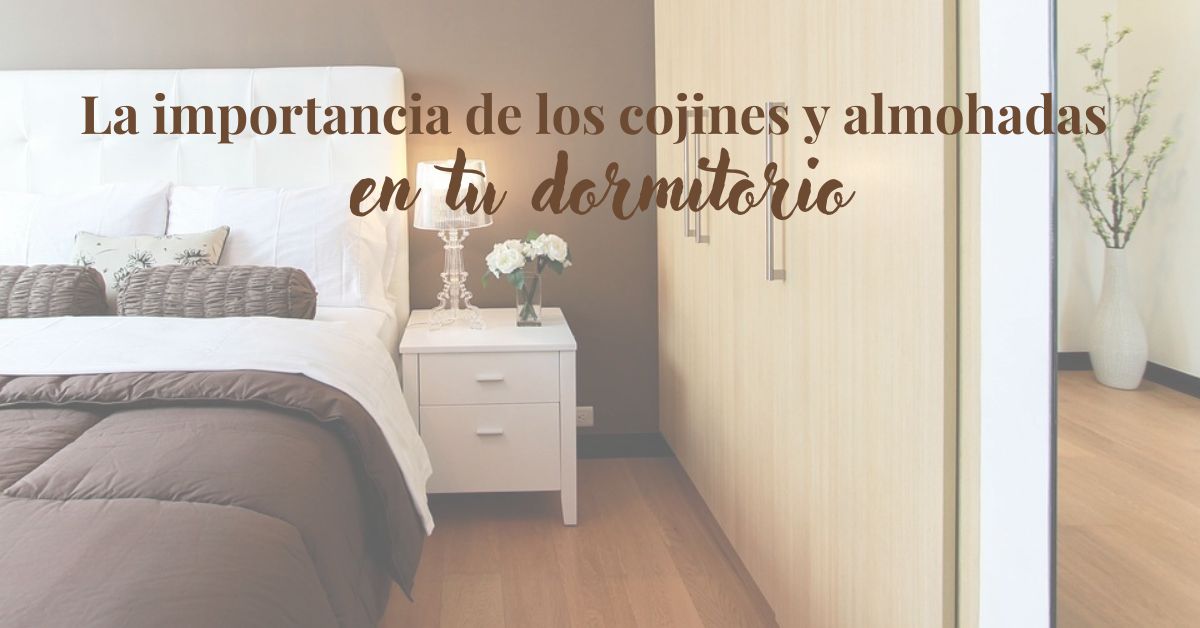 La importancia de los cojines y almohadas en tu dormitorio