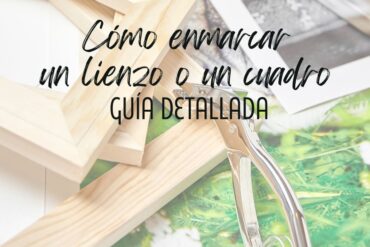 Cómo enmarcar un lienzo o un cuadro: guía detallada