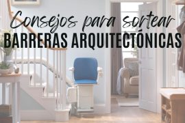 Consejos para sortear las tres grandes barreras arquitectónicas a la accesibilidad física
