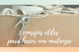 5 consejos útiles para hacer una mudanza