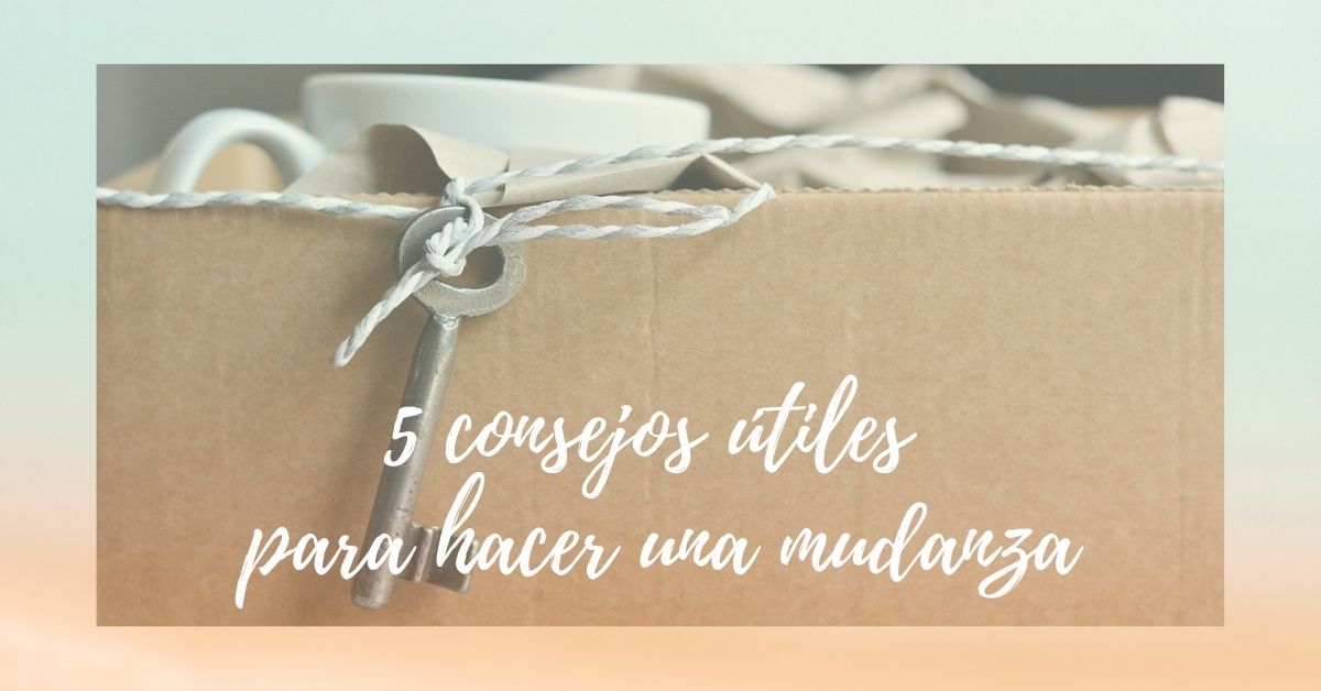 5 consejos útiles para hacer una mudanza