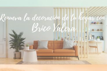 Renueva la decoración de tu hogar con Brico Valera