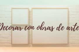 Decorar con obras de arte tu apartamento, ideas y tips