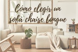 Cómo elegir un sofá chaise longue perfecto para tu salón