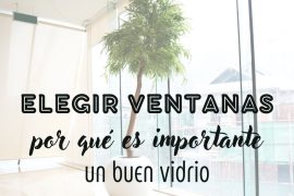 La importancia de elegir un buen vidrio para ventanas