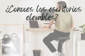 ¿Conoces los escritorios elevables?