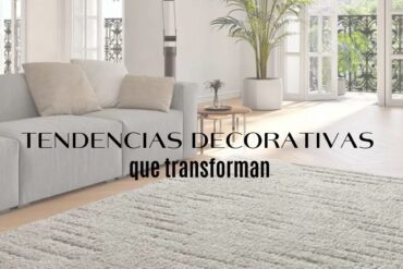 Tendencias decorativas que transforman cualquier estancia del hogar