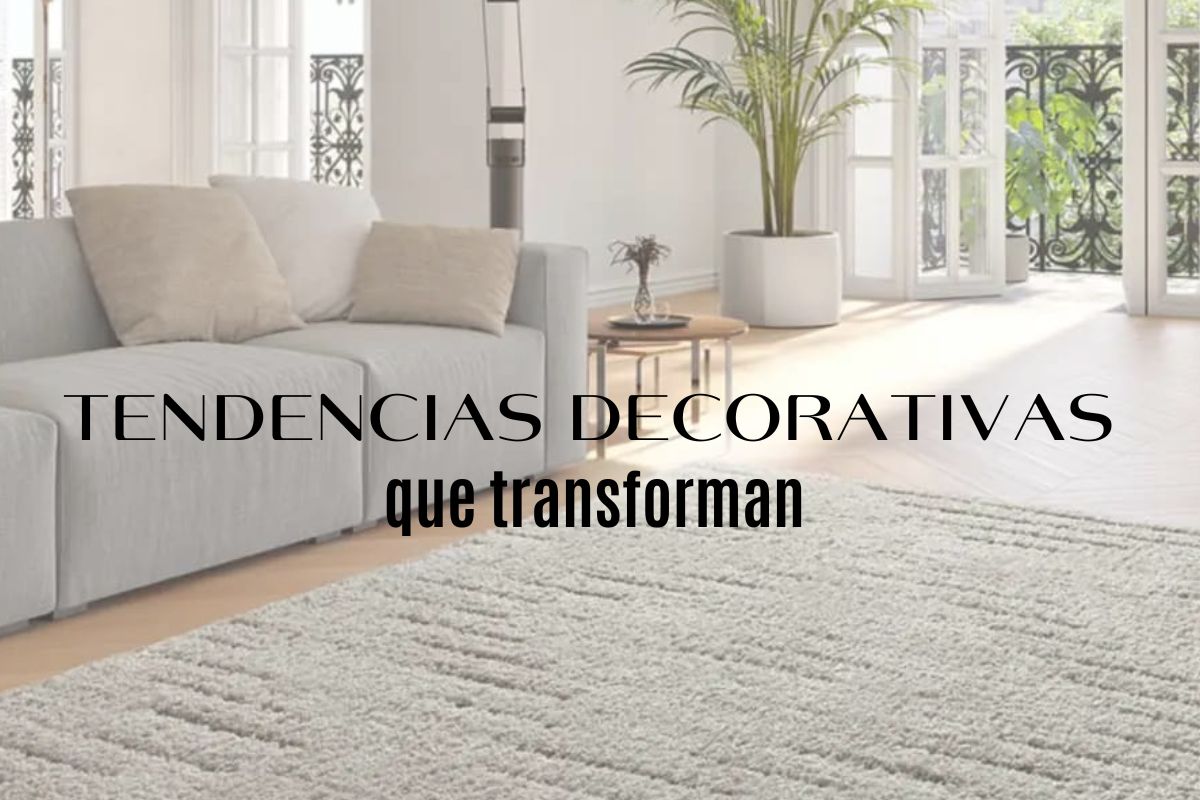 Tendencias decorativas que transforman cualquier estancia del hogar