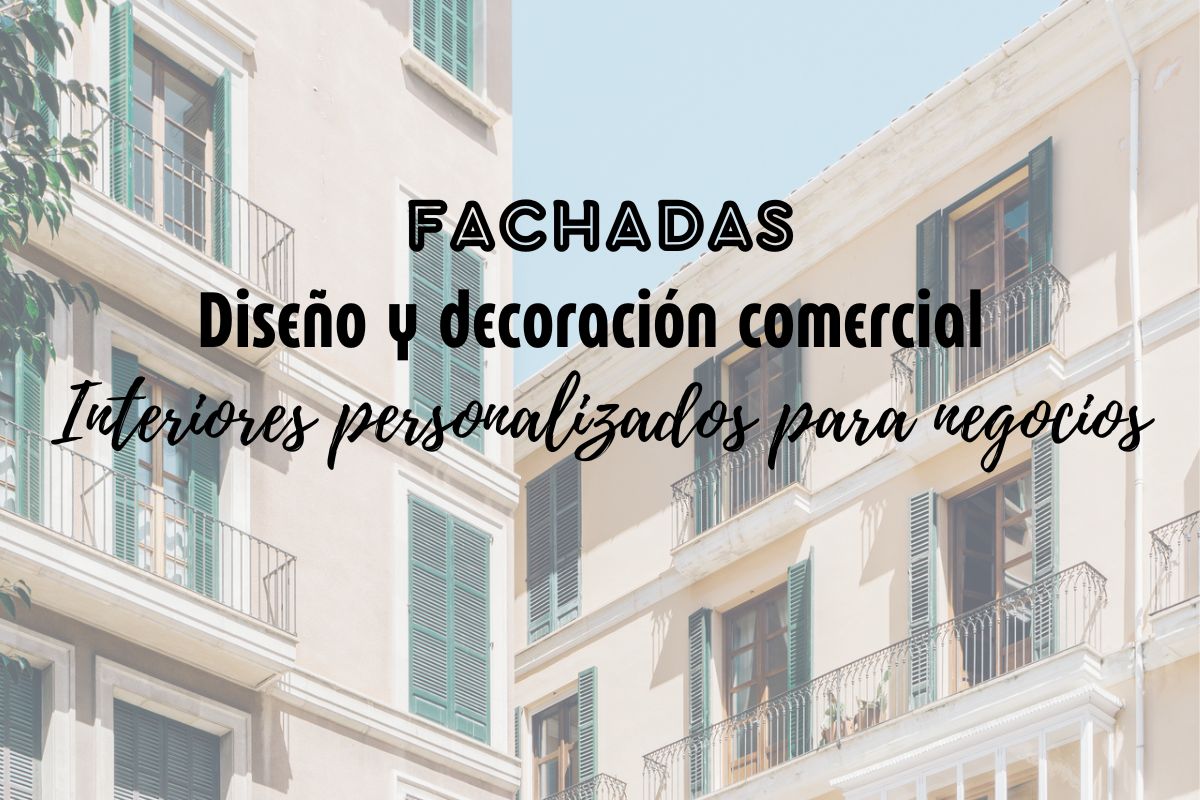 Diseño y decoración comercial de fachadas e interiores personalizados para negocios