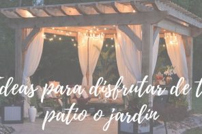 4 ideas para hacer de tu patio o jardín un espacio para disfrutar