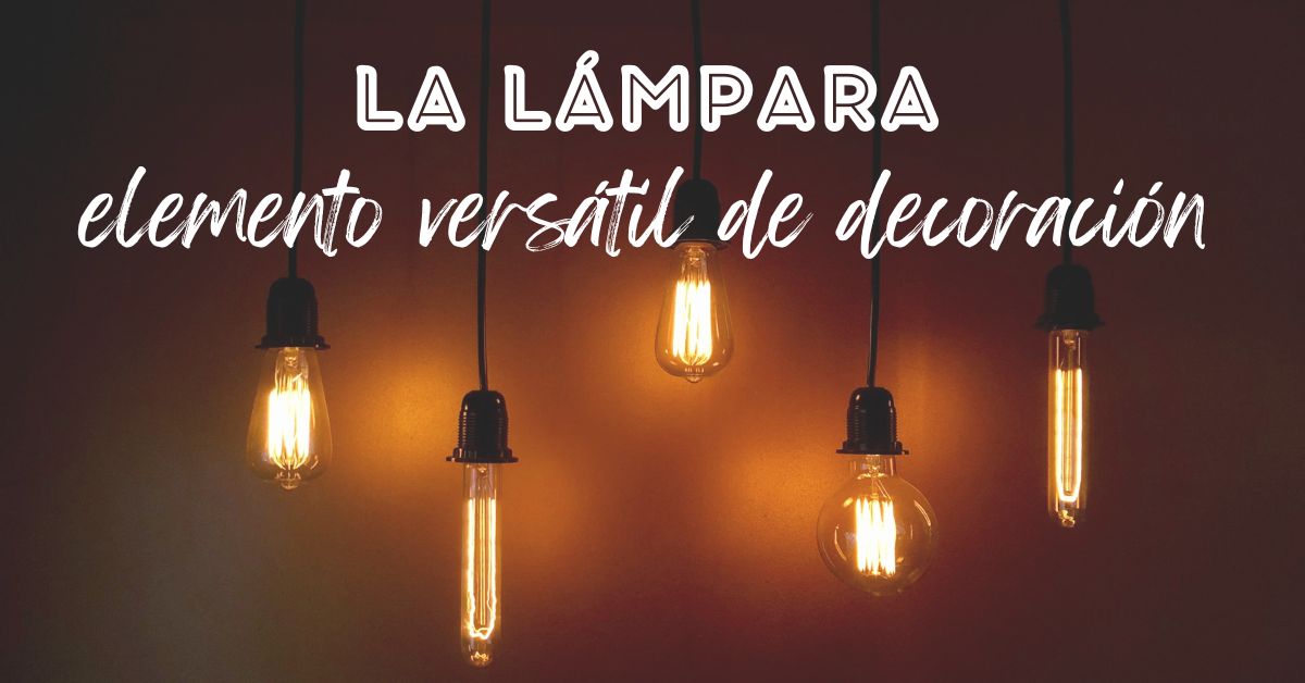 La lámpara como elemento versátil de decoración