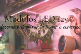 Modulos led 12v para decorar o iluminar tu hogar y tu negocio