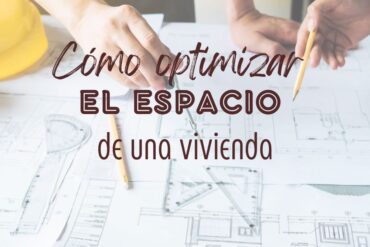 Cómo optimizar el espacio de una vivienda