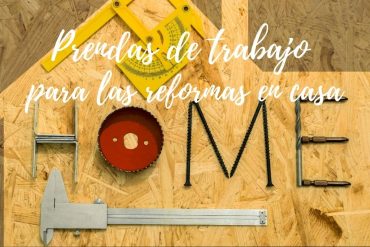 Prendas de trabajo para las reformas en casa