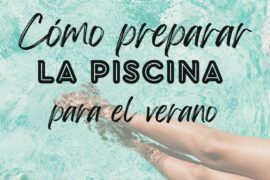 Cómo preparar la piscina para el verano