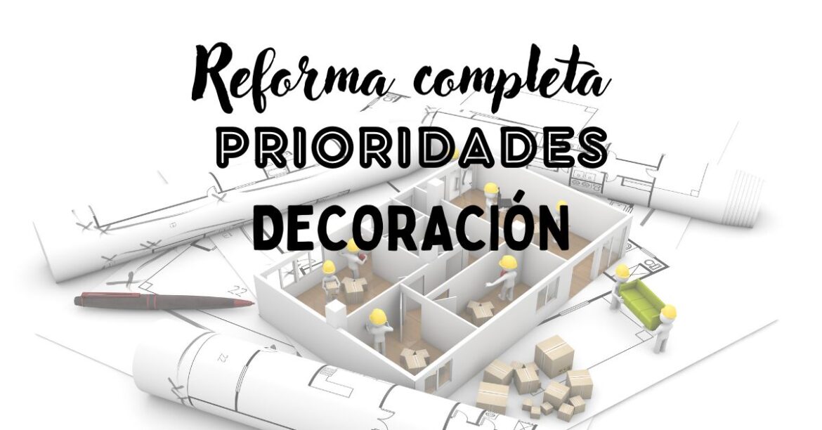 Reforma completa: prioridades, decoración