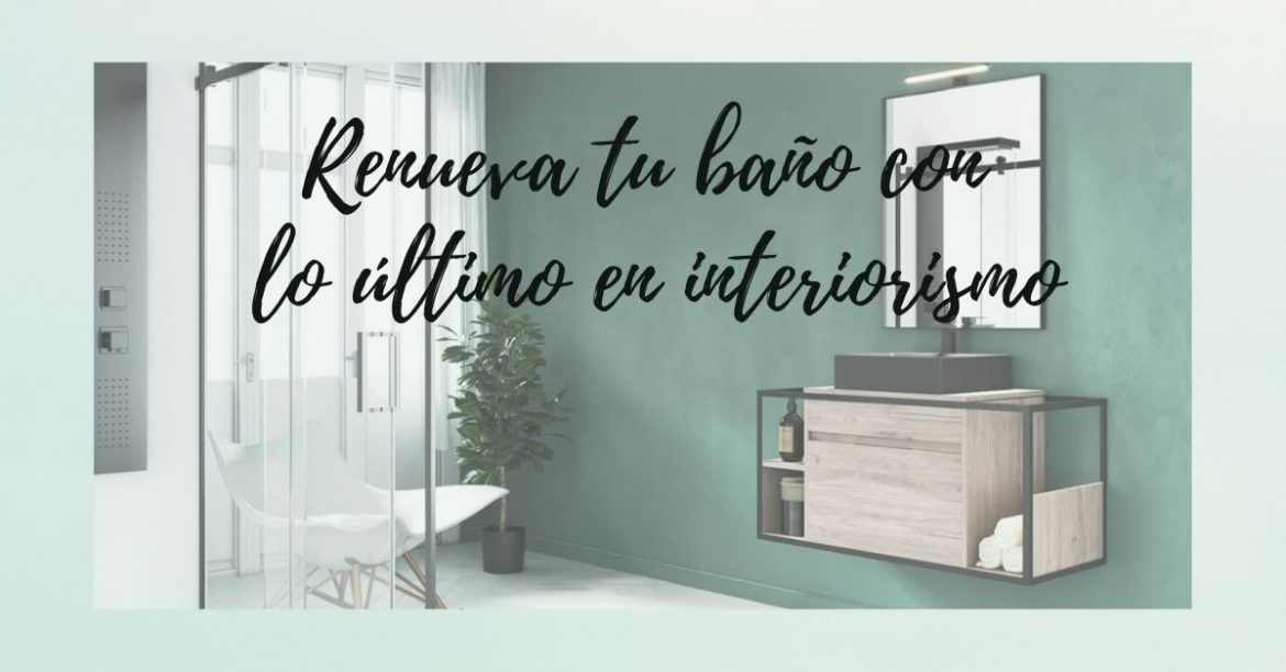 Renueva tu baño con lo último en interiorismo