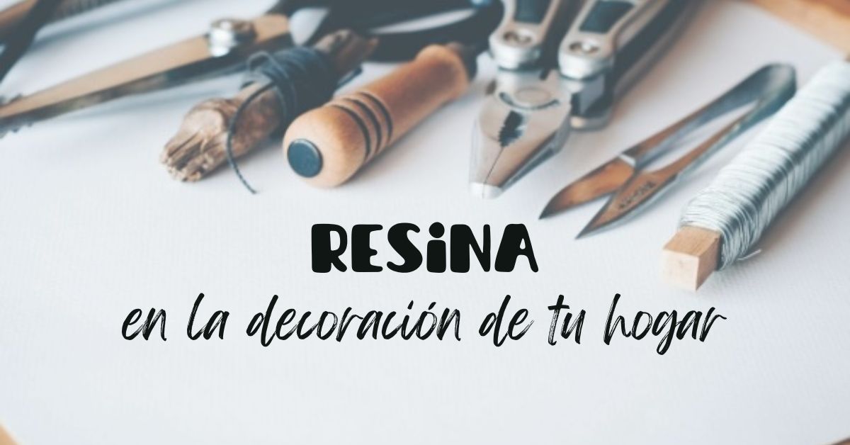 Resina en la decoración de tu hogar: Cómo incorporarla