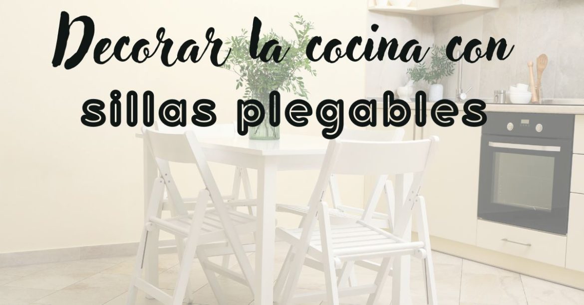 Sillas plegables para tu cocina